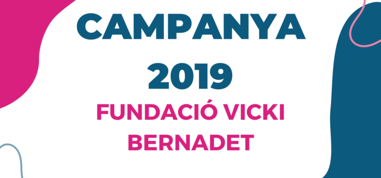 Campanya 2019 Fundació Vicki Bernadet