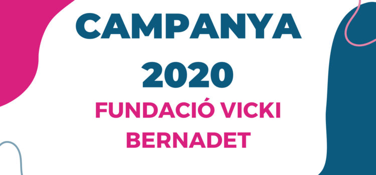 Campanya 2020 Fundació Vicki Bernadet